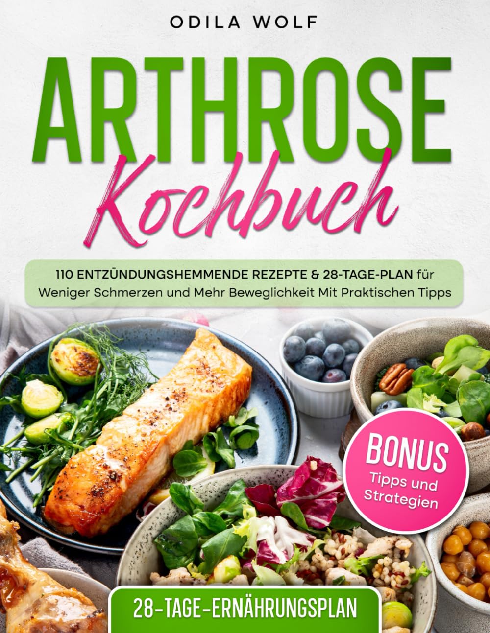 Arthrose Kochbuch: 110 Entzündungshemmende Rezepte & 28-Tage-Plan für Weniger Schmerzen und Mehr Beweglichkeit, Mit Praktischen Tipps Medicine