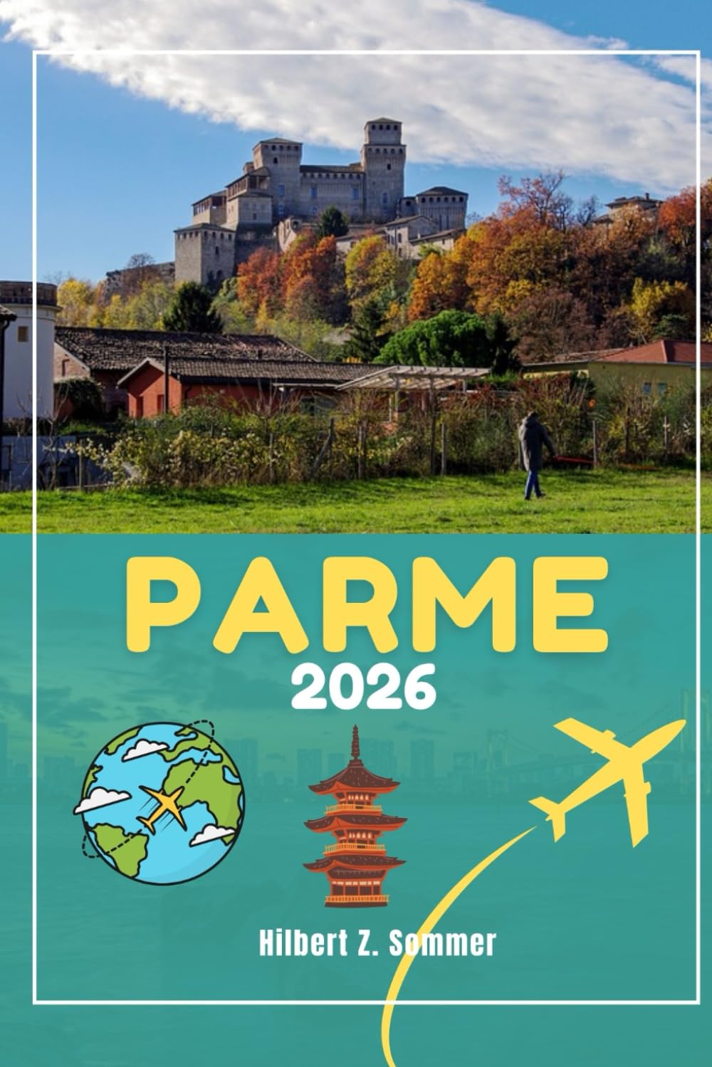 PARME GUIDE DE VOYAGE: Découvrez les attractions incontournables de Parme, ses joyaux cachés, sa culture, sa vie nocturne et ses activités de plein air. Conseils pratiques et perspectives locales book