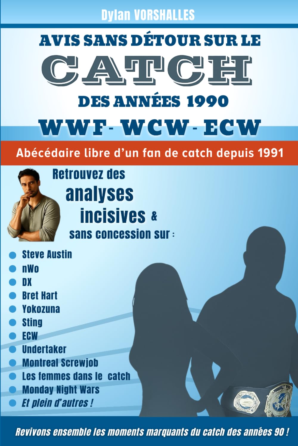 Avis sans détour sur le catch des années 1990 : WWF - WCW - ECW: Abécédaire libre d’un fan de catch depuis 1991 book