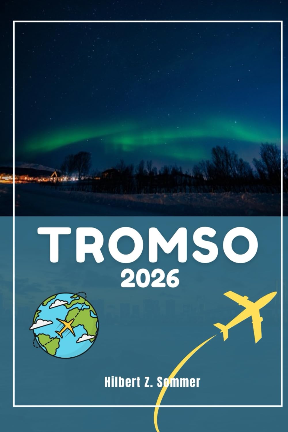 TROMSO GUIDE DE VOYAGE: Découvrez les attractions incontournables de Tromsø, ses joyaux cachés, sa culture, sa vie nocturne et ses activités de plein air. Conseils pratiques et perspectives locales book