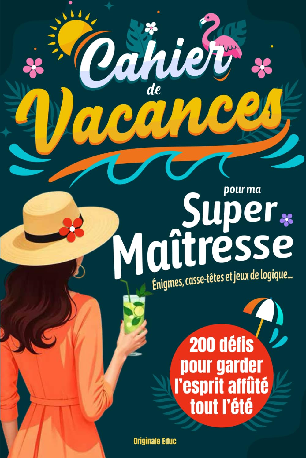 Cahier de vacances pour ma super Maîtresse: Cadeau maitresse d’école original – 200 Énigmes, casse-têtes et jeux de logique pour des vacances bien méritées ! book