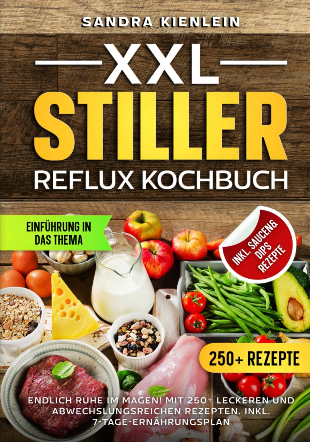 XXL Stiller Reflux Kochbuch: Endlich Ruhe im Magen! Mit 250+ leckeren und abwechslungsreichen Rezepten. Inkl. 7-Tage-Ernährungsplan Health, Nutrition & Fitness