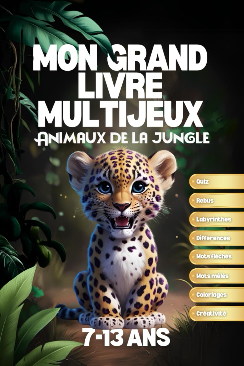 Mon Grand Livre Multi Jeux Animaux de la Jungle: Pour enfants de 7 à 13 ans | Quiz, mots mêlés, labyrinthes, mots fléchés et bien plus. Cadeau idéal pour les enfants. book