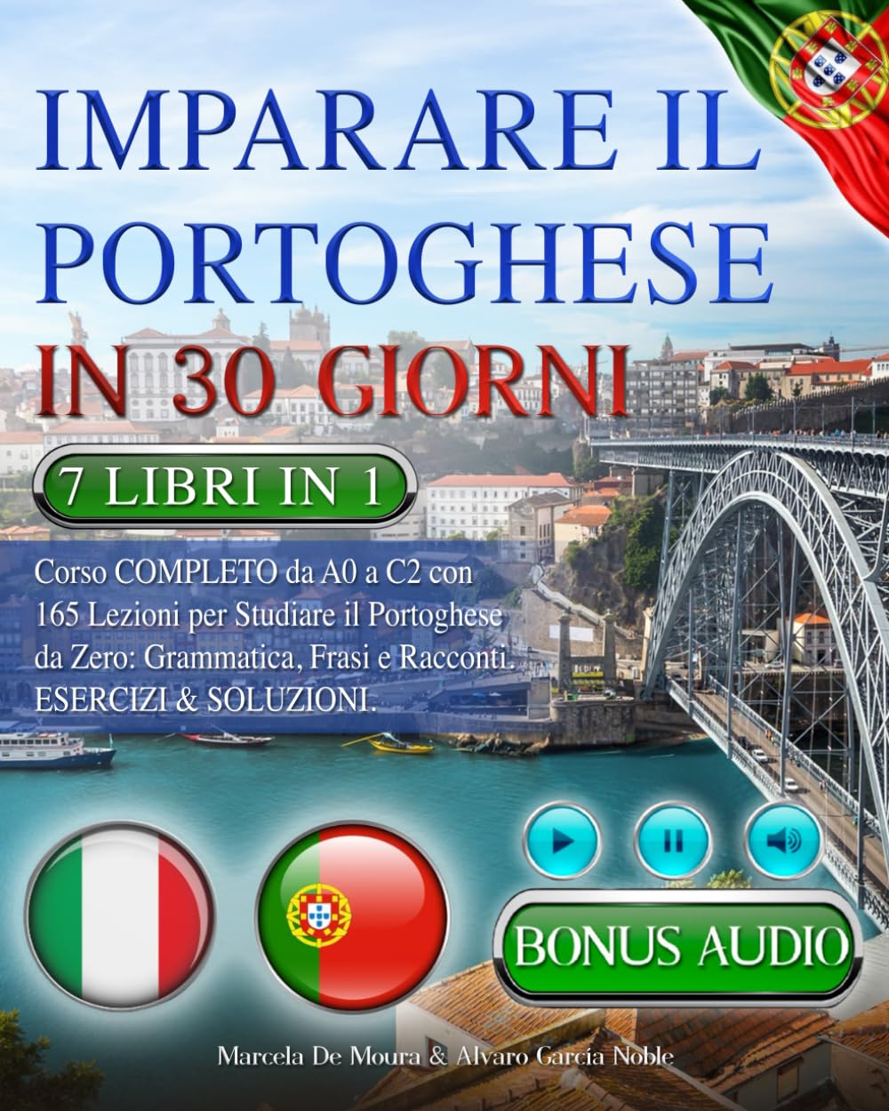 IMPARARE IL PORTOGHESE IN 30 GIORNI: 7 LIBRI IN 1: Corso COMPLETO da A0 a C2 con 165 Lezioni per Studiare il Portoghese da Zero: Grammatica, Frasi e Racconti. Esercizi & Soluzioni +AUDIO & TEST FINALI Computer Science