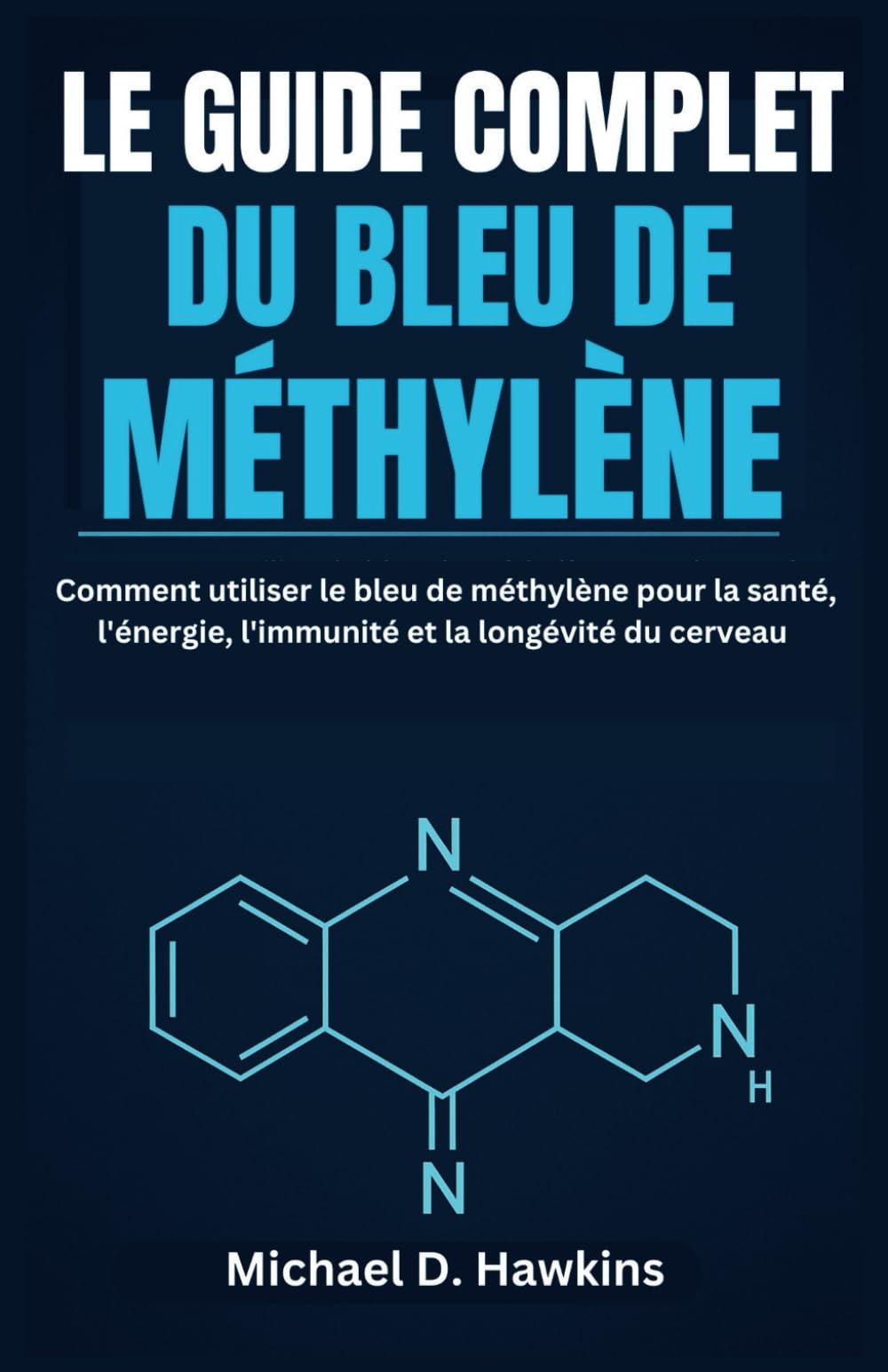 LE GUIDE COMPLET DU BLEU DE MÉTHYLÈNE: Comment utiliser le bleu de méthylène pour la santé, l'énergie, l'immunité et la longévité du cerveau book