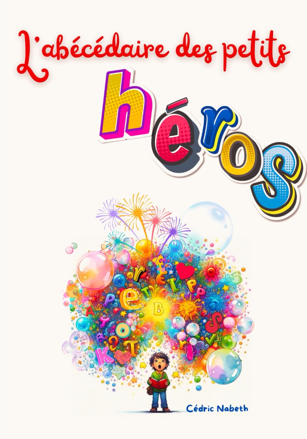 L'abécédaire des petits héros: Un abécédaire pour les petits héros qui veulent changer le monde book
