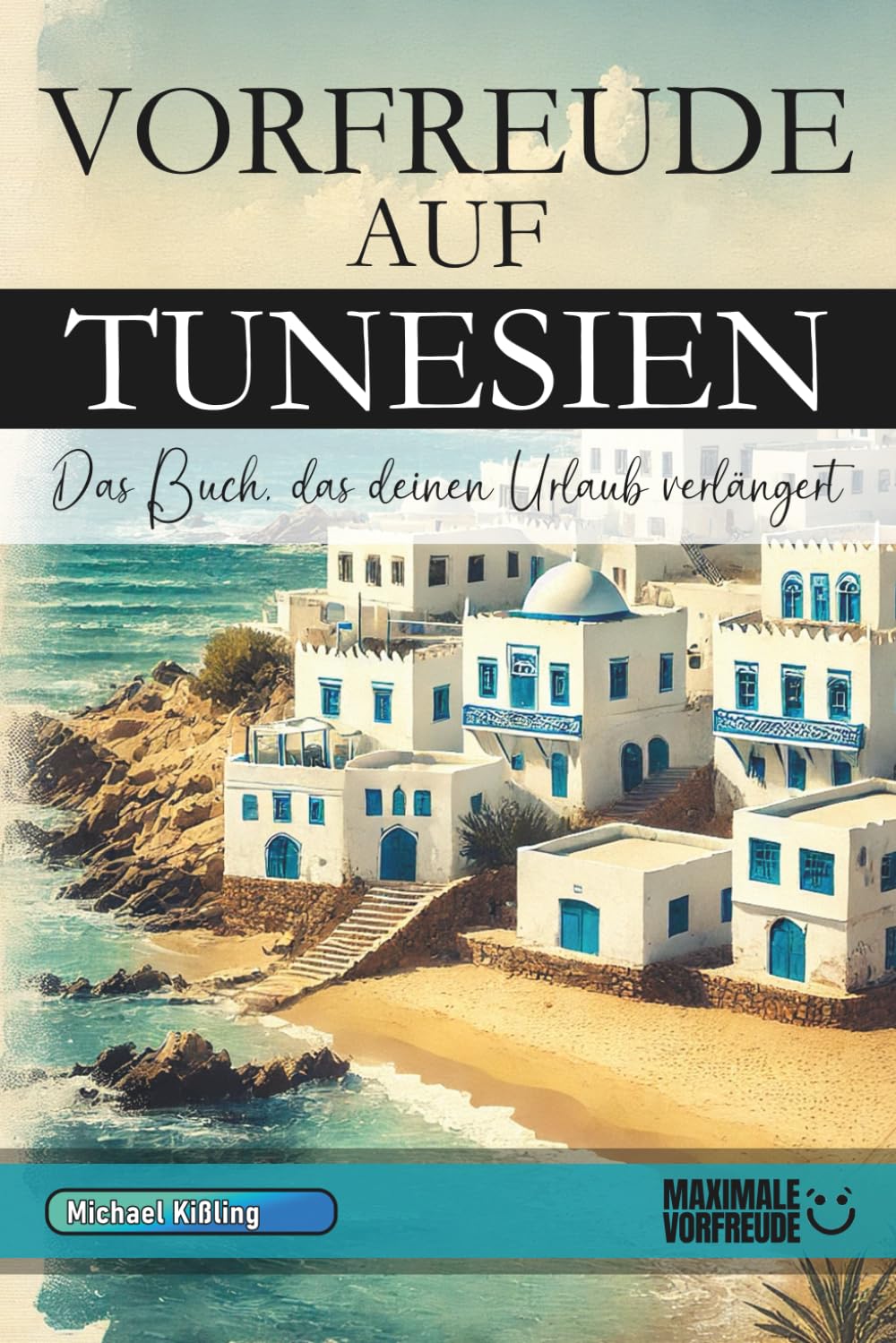 VORFREUDE AUF TUNESIEN: Das Buch, das deinen Urlaub verlängert Learning & Reference