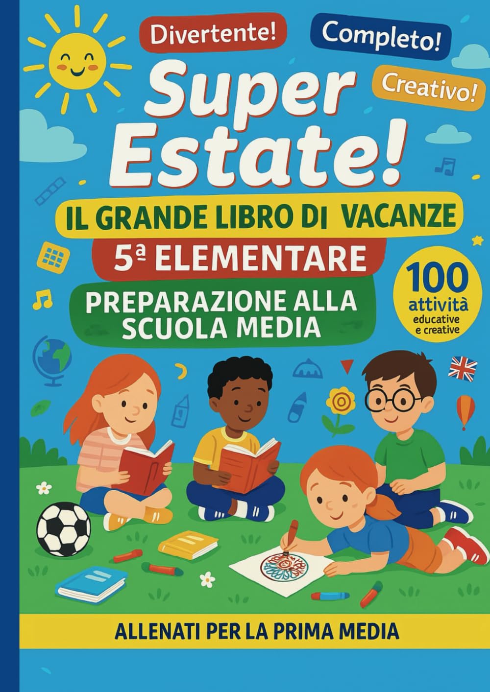 Libro Compiti Vacanze 5ª Elementare – Preparazione alla 1ª Media: Ripasso Italiano, Matematica, Inglese, Scienze, Storia, Geografia ed Educazione ... per Arrivare Pronti alla Scuola Secondaria! book
