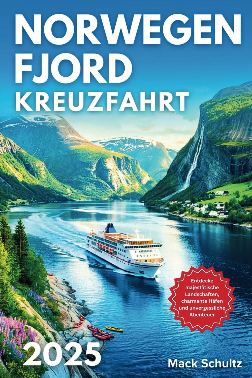 Norwegen Fjord Kreuzfahrt 2025: Entdecke majestätische Landschaften, charmante Häfen und unvergessliche Abenteuer Travel Guides
