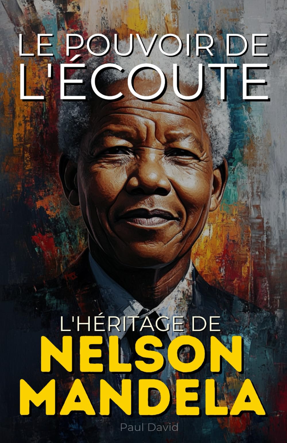 Le Pouvoir de l'Écoute: L'Héritage de Nelson Mandela book