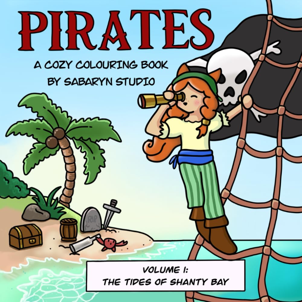 Pirates: A Cute and Cozy Hand-Drawn Colouring Adventure Book for Adults and Teens: Volume 1: The Tides of Shanty Bay Hobbies & Crafts