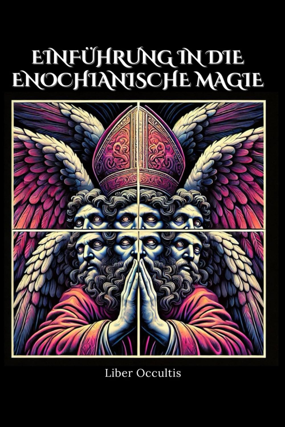Einführung in die enochianische Magie: All-in-One-Lehrbuch (Okkulte Lehrbücher) Religion & Esotericism