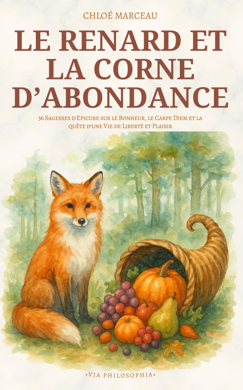 Le Renard et la Corne d’Abondance: 36 Sagesses d'Epicure sur le Bonheur, le Carpe Diem et la quête d'une Vie de Liberté et Plaisir book