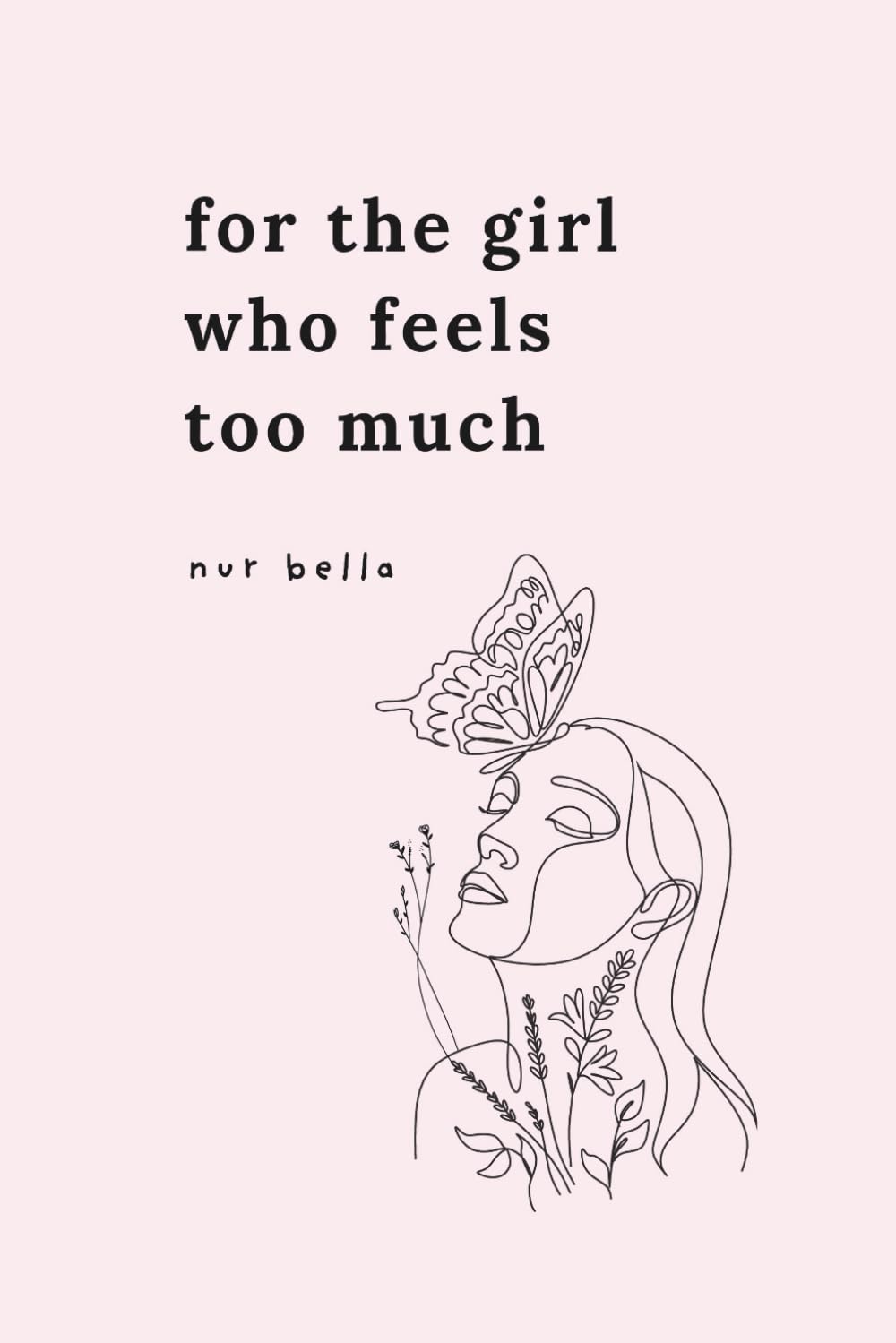 For the Girl Who Feels Too Much Poetry