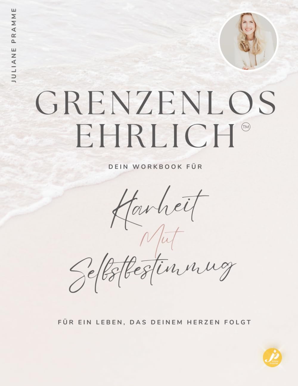 Grenzenlos ehrlich™ – Klarheit, Mut, Selbstbestimmung: Das Workbook - Für ein Leben, das deinem Herzen folgt. Business, Finance & Career
