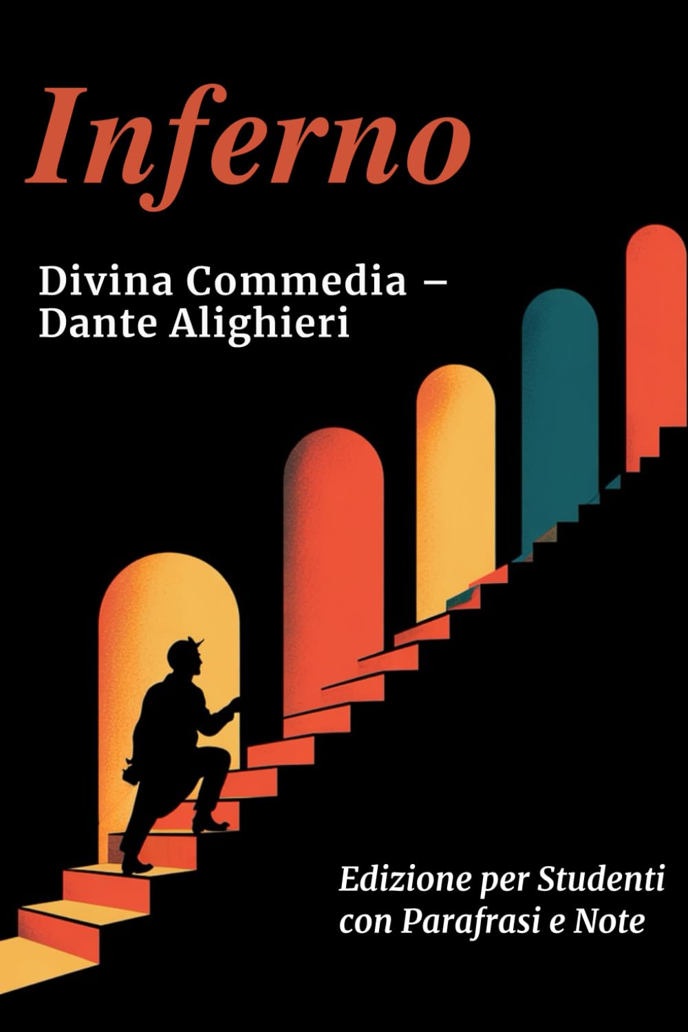 INFERNO - Divina Commedia: Testo Integrale Con Parafrasi di Tutte le Terzine, Note Esplicative e Riassunti di Fine Canto Ideale per Studenti book