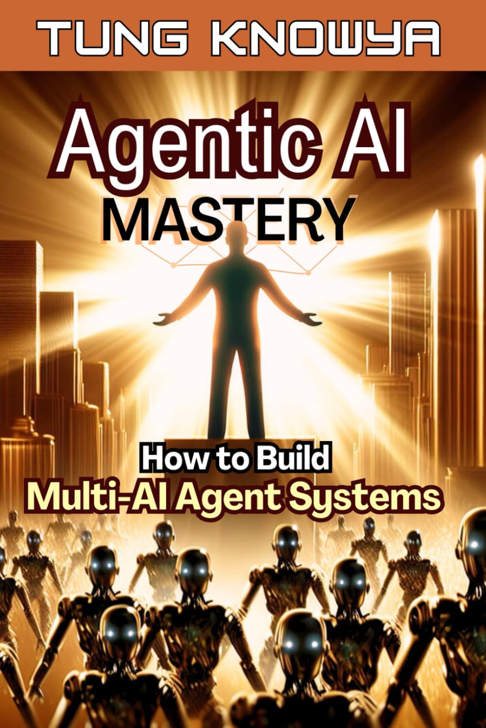Agentic AI Mastery: How to Build Multi-AI Agent Systems, 100x Productivity & Transform Your Life Forever (24h Personal & Business Transformation) Business, Finance & Career