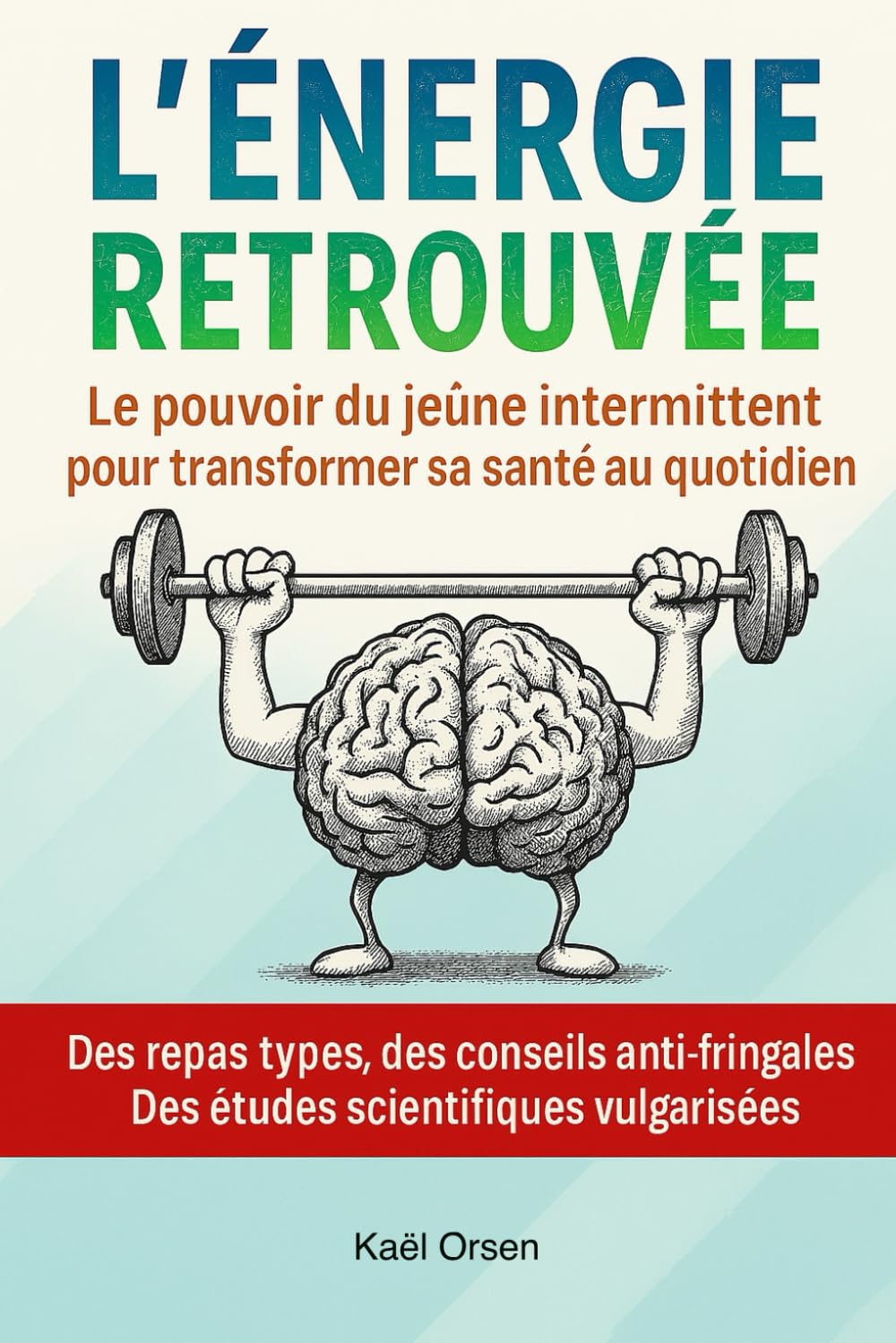 L’Énergie Retrouvée: Le pouvoir du jeûne intermittent pour transformer sa santé au quotidien book
