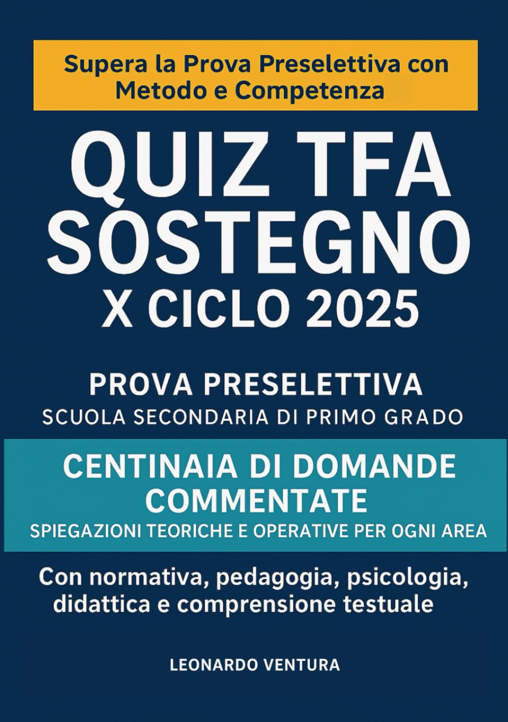 Quiz TFA Sostegno X Ciclo 2025 Commentati per Prova Preselettiva – Scuola Secondaria di Primo Grado: pedagogia generale e speciale, psicologia dello ... PEI, PDP, BES e DSA, didattica inclusiva. book