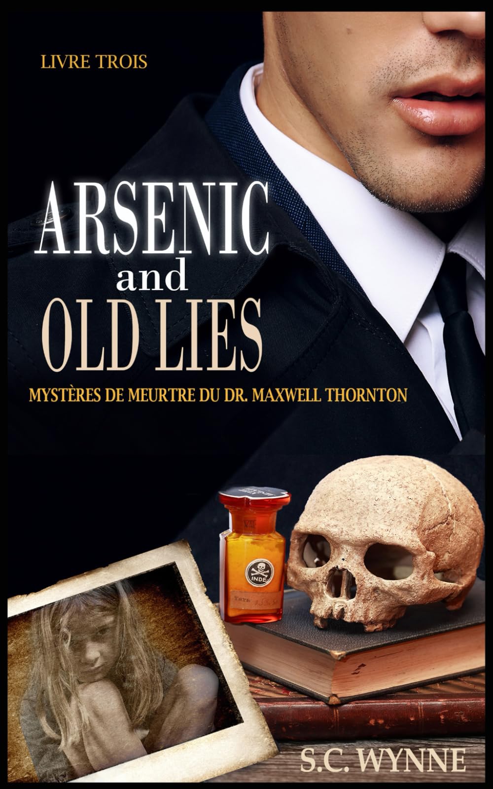 Arsenic and Old Lies: Mystères de Meurtre du Dr. Maxwell Thornton-Livre Trois (French Edition) Eroticism