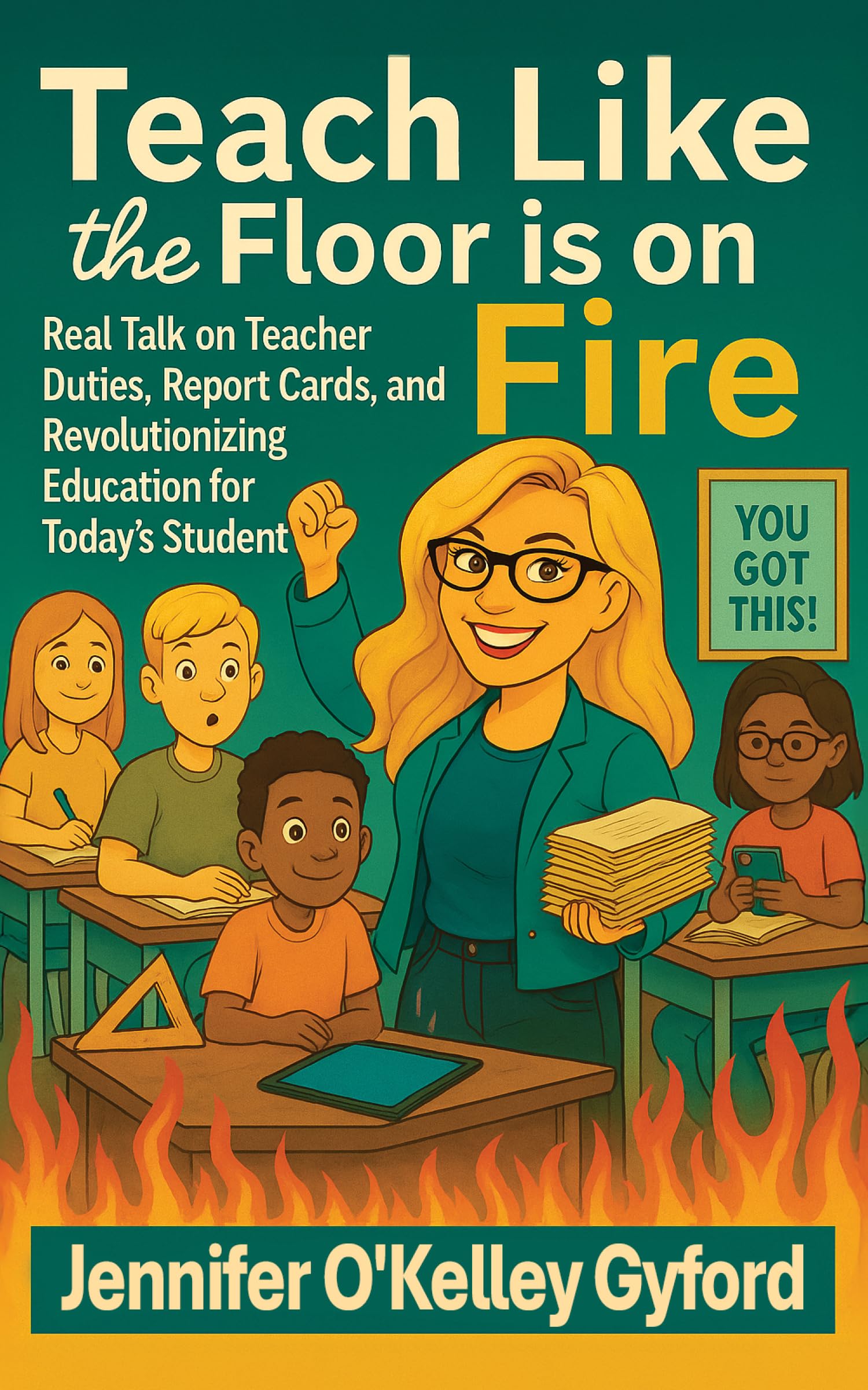 Teach Like the Floor Is on Fire Business, Finance & Career
