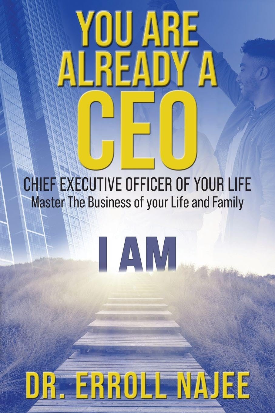 You Are Already a CEO - Chief Executive Officer of Your Life Business, Finance & Career