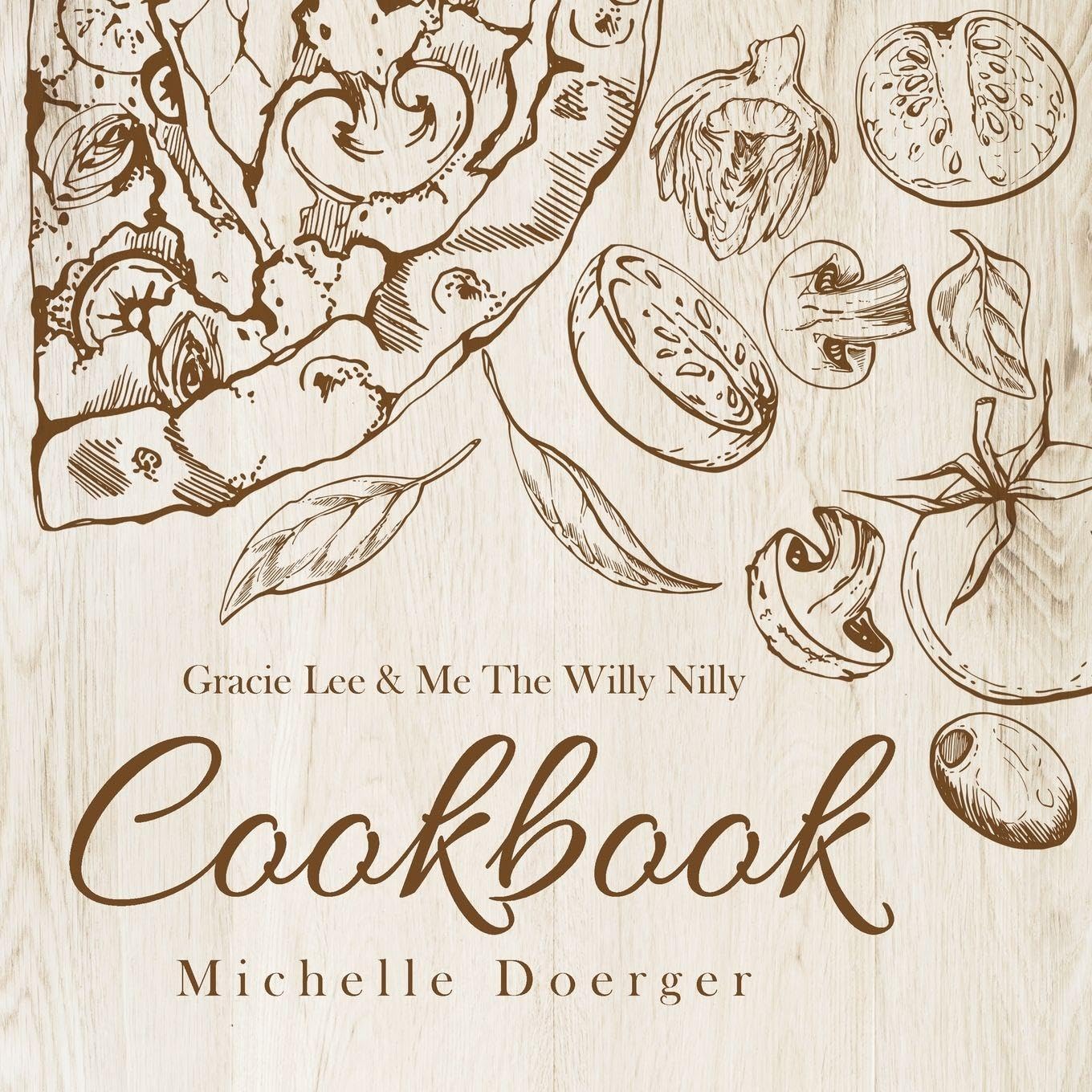 Gracie Lee & Me The Willy Nilly Cookbook Leisure, Home & Garden