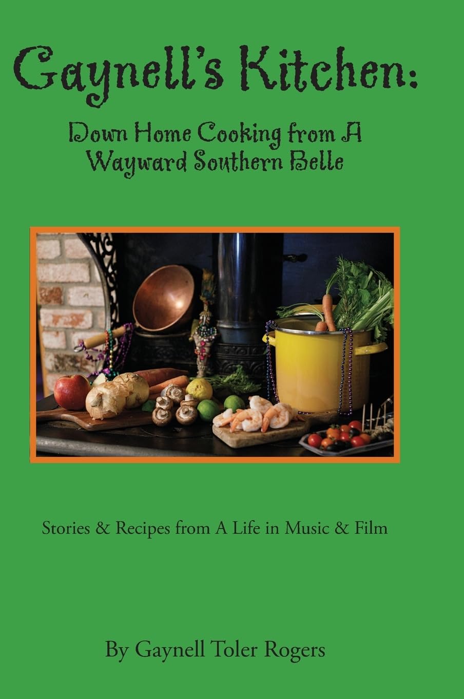 Gaynell's Kitchen - Down Home Cooking from A Wayward Southern Belle Leisure, Home & Garden