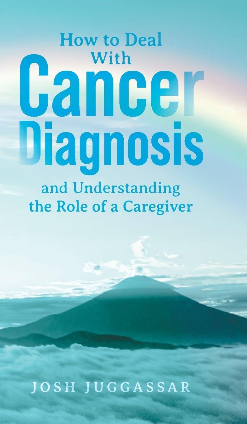 How to Deal With Cancer Diagnosis and Understanding the Role of a Caregiver Medicine