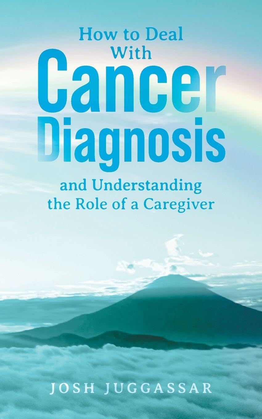 How to Deal With Cancer Diagnosis and Understanding the Role of a Caregiver Medicine