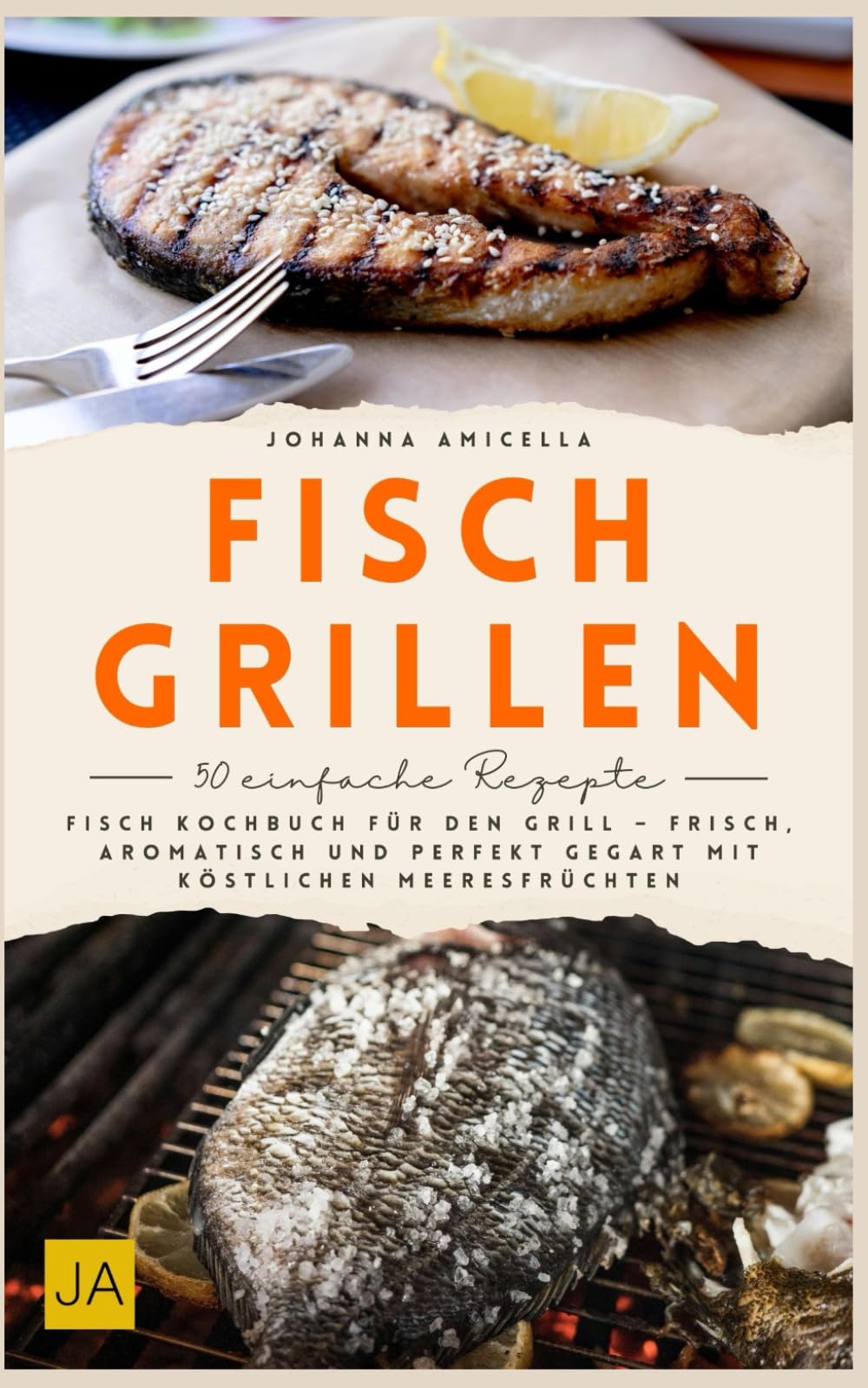 Fisch Grillen: Fisch Kochbuch für den Grill – Frisch, aromatisch und perfekt gegart mit köstlichen Meeresfrüchten Cooking & Enjoying