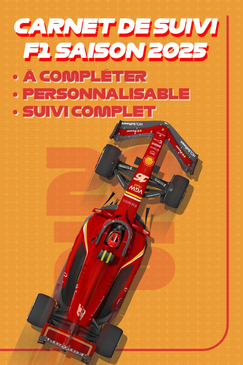 Carnet de Suivi F1 2025 – Journal Personnalisable pour Passionnés de F1: Saison complète – Suivi des Grands Prix, Classements, Notes, Pronostics & Statistiques book