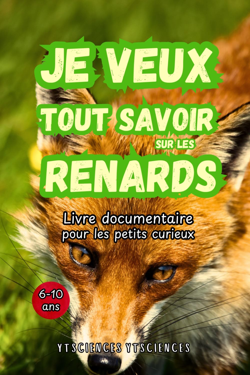 Je Veux Tout Savoir Sur Les Renards. Livre documentaire pour les petits curieux. De 6 à 10 ans. book