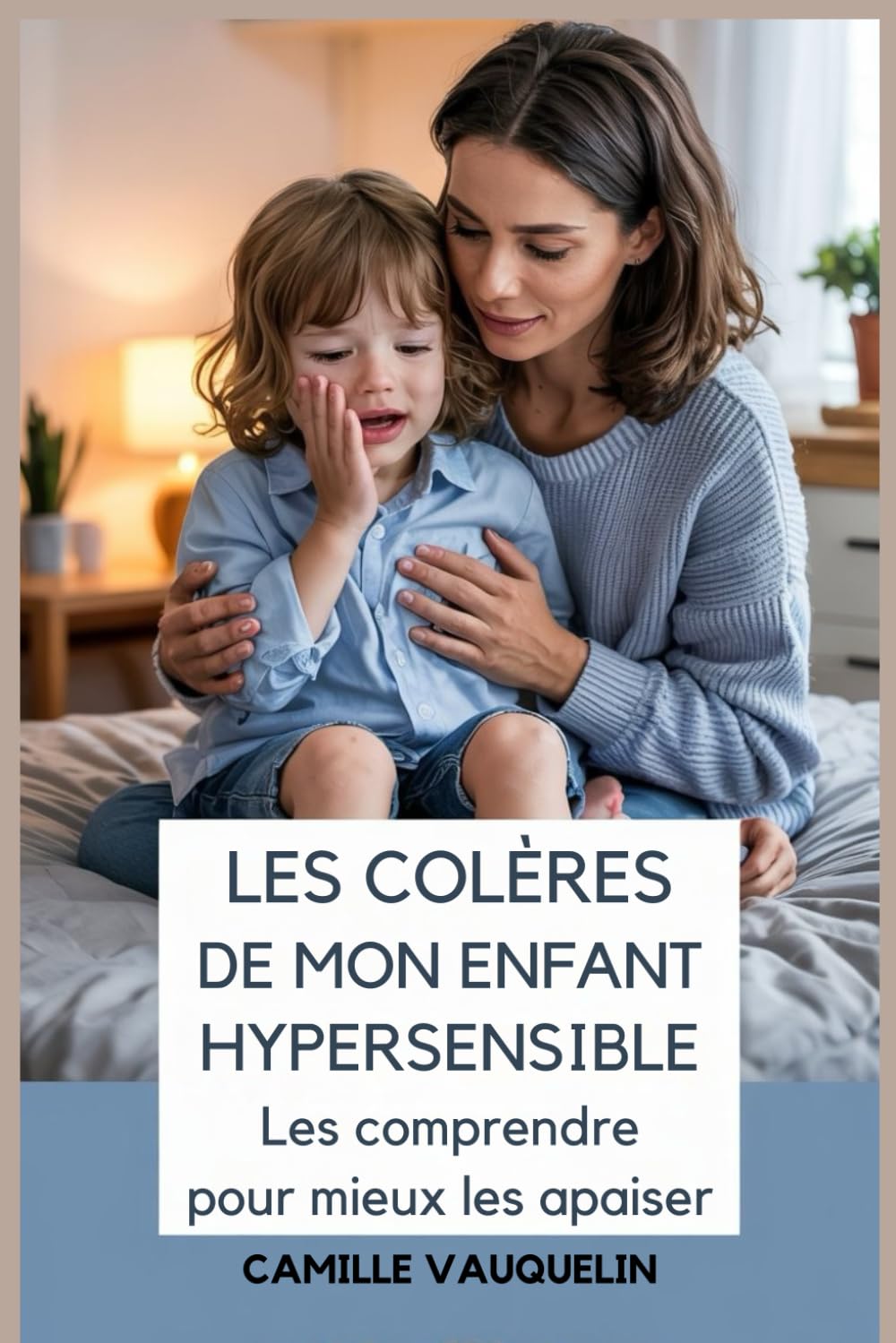 LES COLÈRES DE MON ENFANT HYPERSENSIBLE: Les comprendre pour mieux les apaiser book