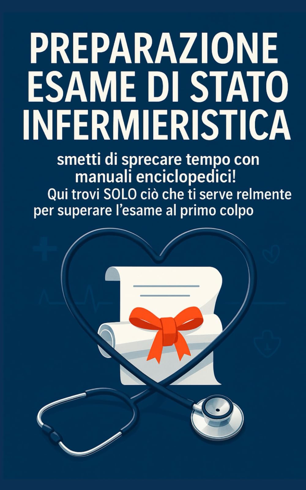 Preparazione esame di stato infermieristica: smetti di sprecare tempo con manuali enciclopedici! Qui trovi SOLO ciò che ti serve realmente per superare l’esame al primo colpo book