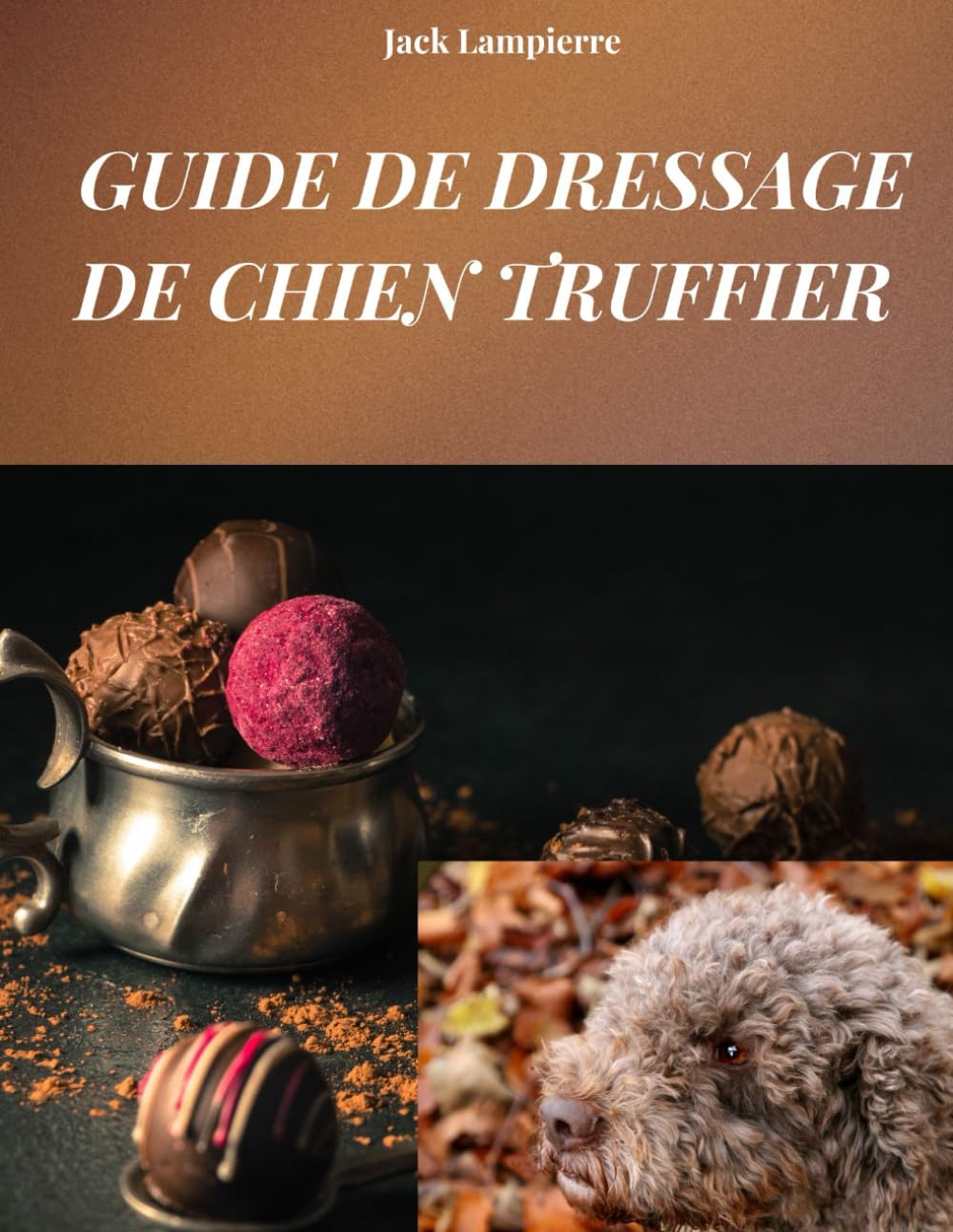 GUIDE DE DRESSAGE DE CHIEN TRUFFIER: Techniques et méthodes d'éducation de votre chien truffier book