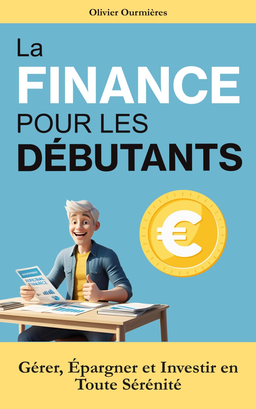 La Finance pour les Débutants: Gérer, Épargner et Investir en Toute Sérénité Reference Books