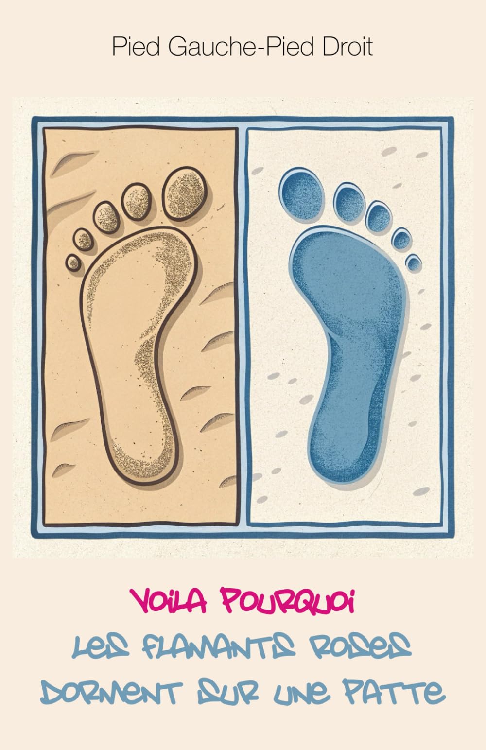 Pied Gauche Pied Droit: Voila pourquoi les flamants roses dorment sur une patte book