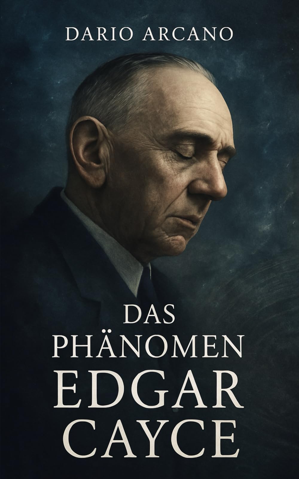 Das Phänomen Edgar Cayce: Einblicke in die Akasha-Chronik, verlorene Welten und die Mysterien der Heilung Memories