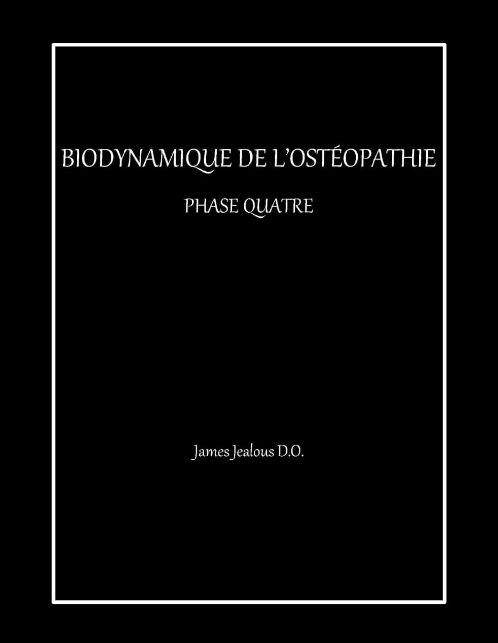 BIODYNAMIQUE DE L’OSTÉOPATHIE PHASE QUATRE book
