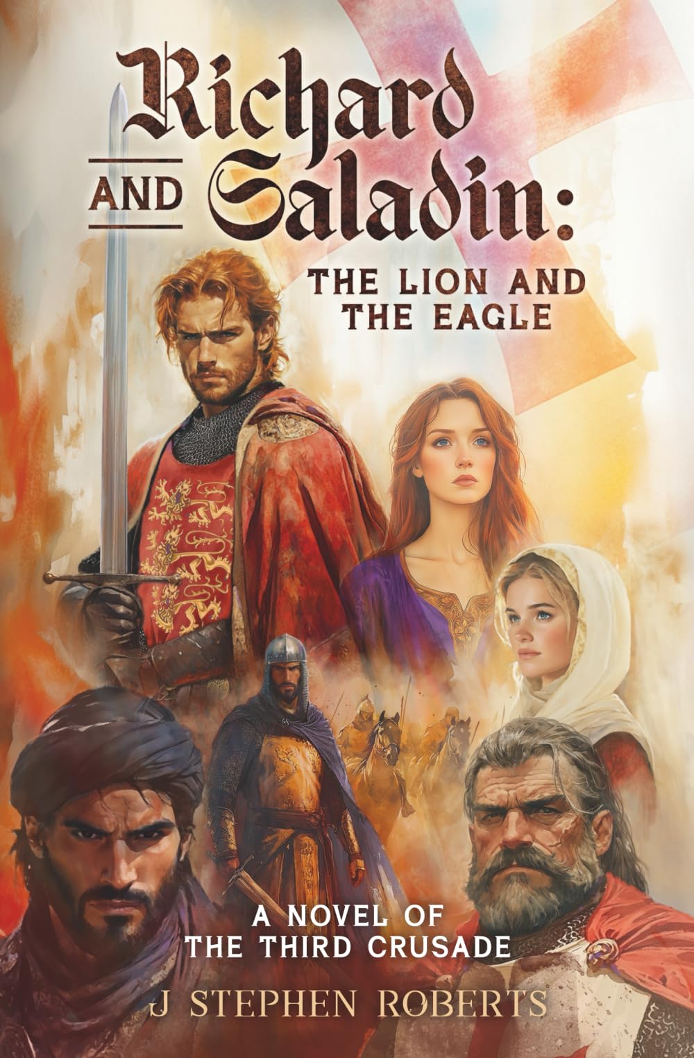 Richard and Saladin: The Lion and the Eagle: A Novel of the Third Crusade Historical Fiction