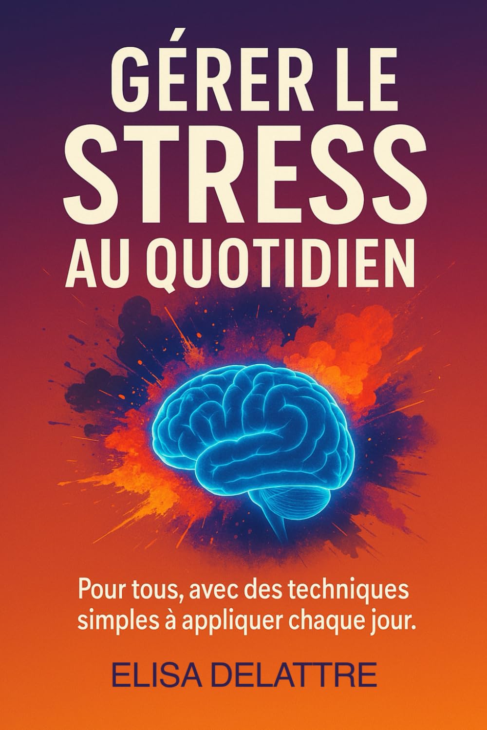 Gérer le stress au quotidien: Pour tous, avec des techniques simples à appliquer chaque jour book