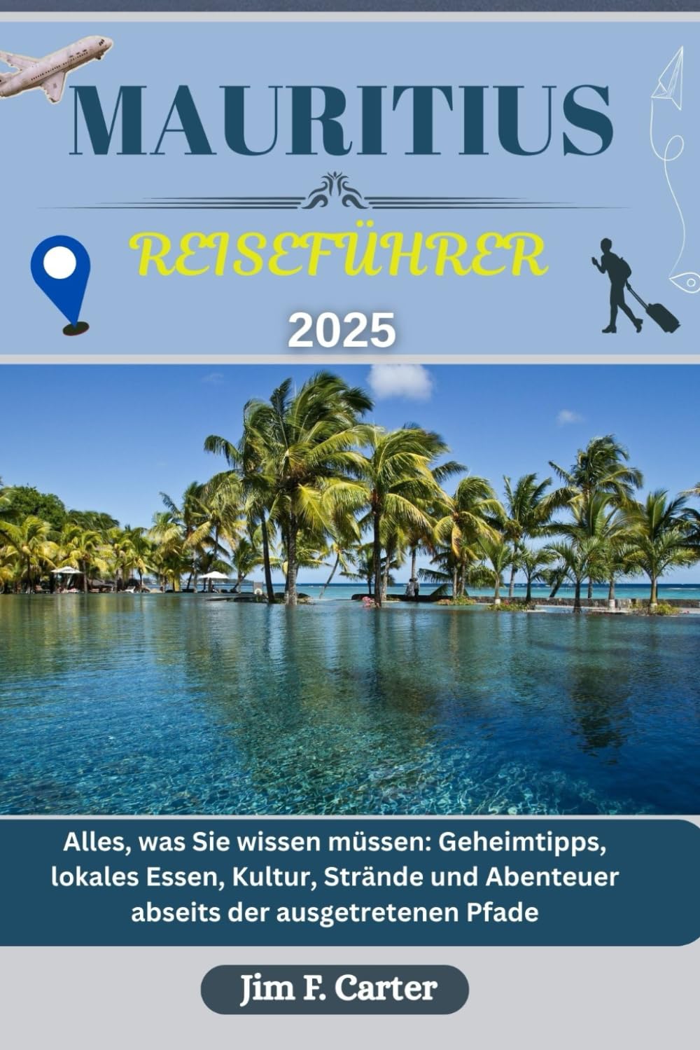 MAURITIUS REISEFÜHRER: Alles, was Sie wissen müssen: Geheimtipps, lokales Essen, Kultur, Strände und Abenteuer abseits der ausgetretenen Pfade book