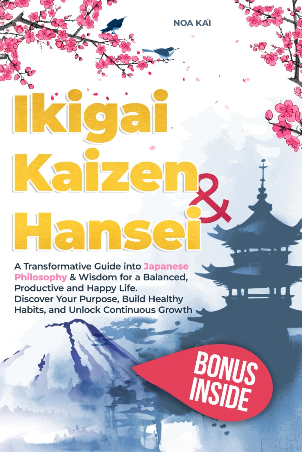 Ikigai Kaizen & Hansei: A Transformative Guide into Japanese Philosophy & Wisdom for a Balanced, Productive and Happy Life. Discover Your Purpose, Build Healthy Habits, and Unlock Continuous Growth International