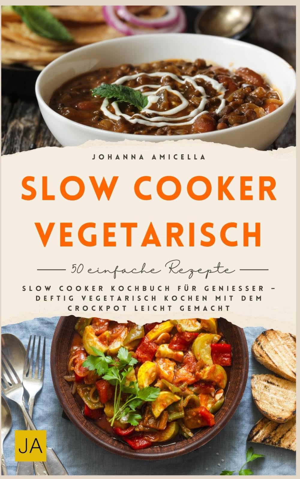 Slow Cooker vegetarisch: Slow Cooker Kochbuch für Genießer – deftig vegetarisch kochen mit dem Crockpot leicht gemacht Cooking & Enjoying