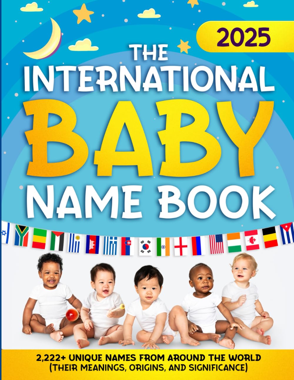 The International Baby Name Book: 2,222+ Unique Names From Around the World (Their Meanings, Origins, and Significance ) Parents & Children