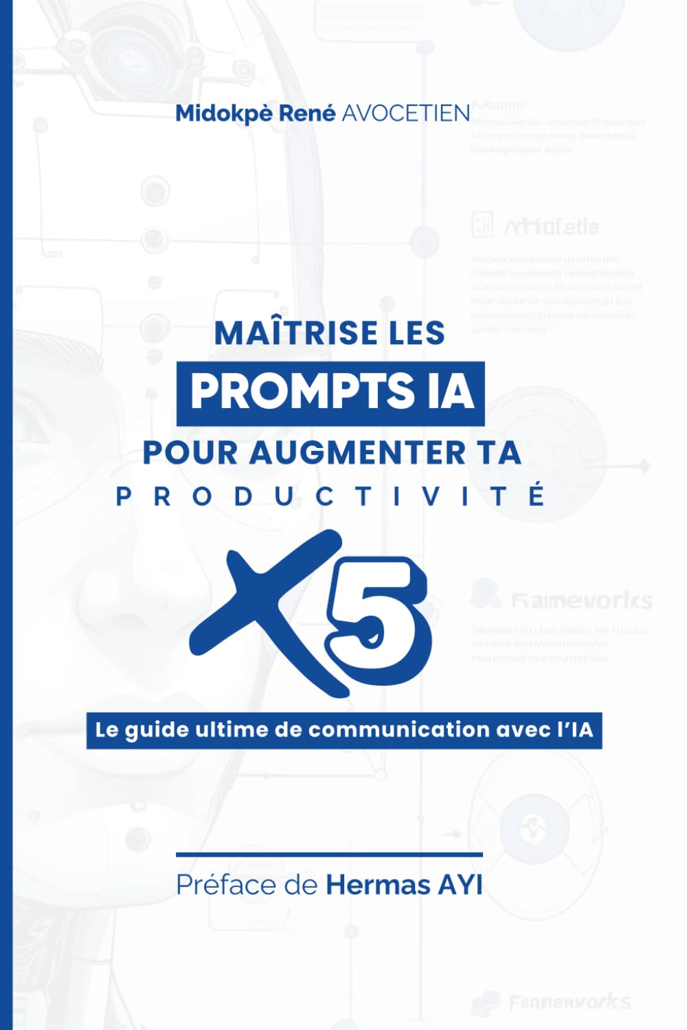 Maîtrise les prompts pour multiplier ta productivité x5: Le guide ultime pour communiquer avec l'IA book
