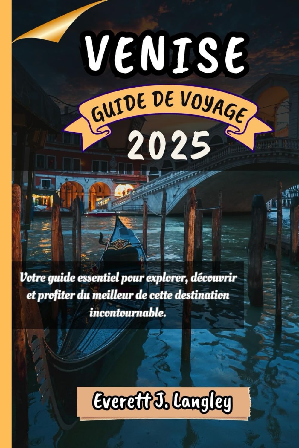 VENISE GUIDE DE VOYAGE 2025: Votre guide essentiel pour explorer, découvrir et profiter du meilleur de cette destination incontournable. book
