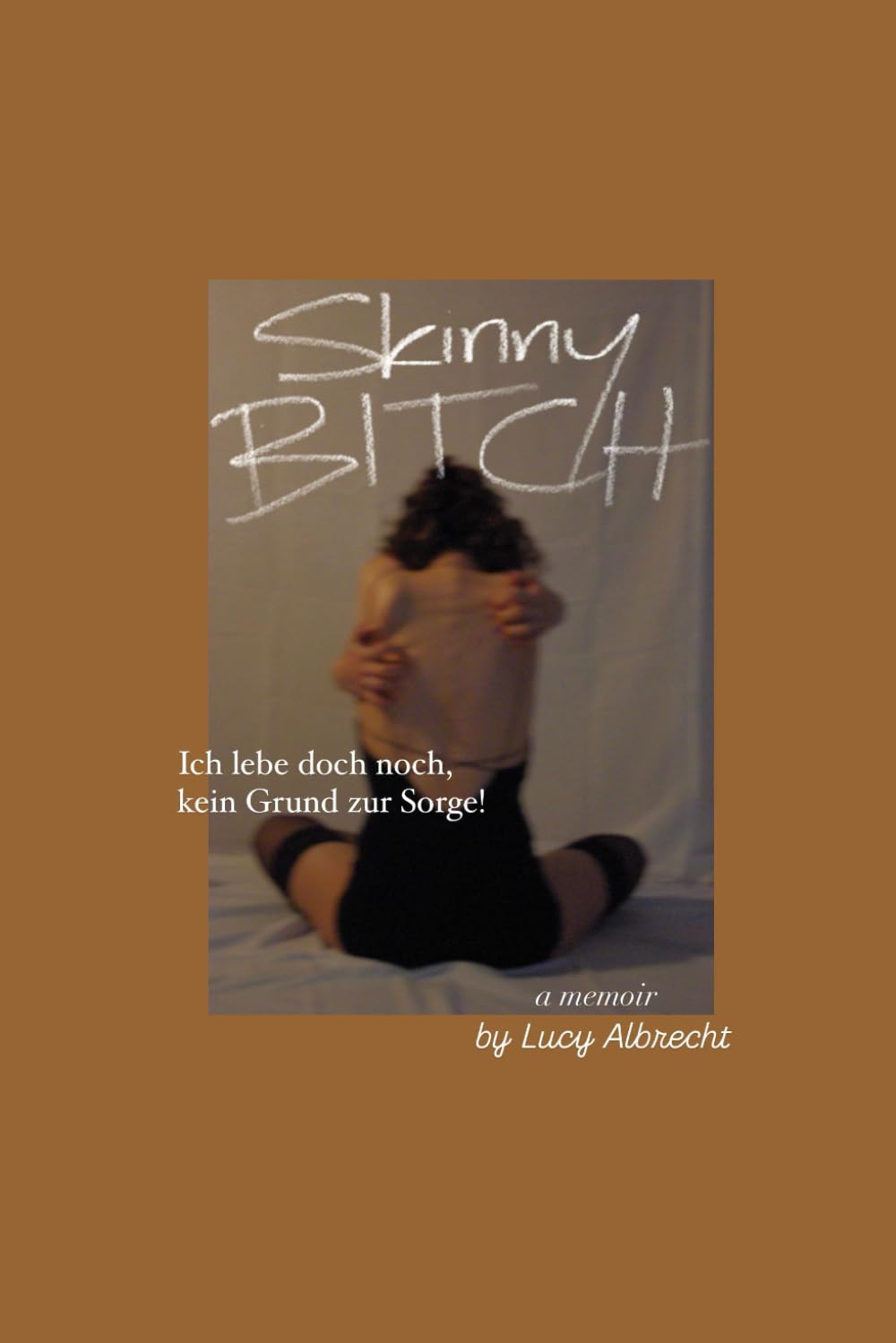 Skinny Bitch: Ich lebe doch noch, kein Grund zur Sorge Health, Nutrition & Fitness