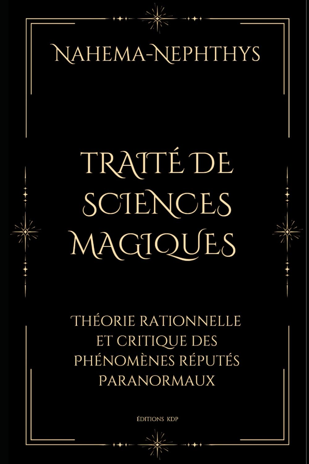 TRAITÉ DE SCIENCES MAGIQUES, THÉORIE RATIONNELLE ET CRITIQUE DES PHÉNOMENES REPUTÉS « PARANORMAUX ». book